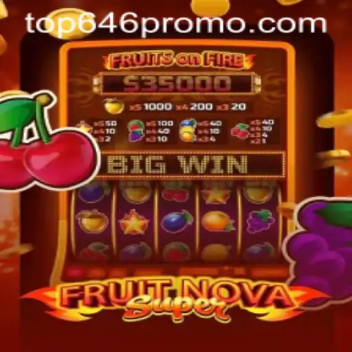 Explore the Exciting World of FruitNovaSuper and the Phenomenon of Top646